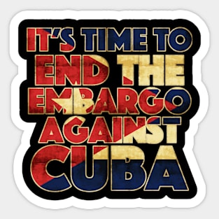 It's Time To End The Embargo Against Cuba Sticker